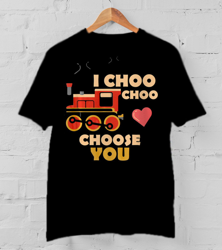 I Choo Choo Choose You Train Valentine Heart T-Shirt