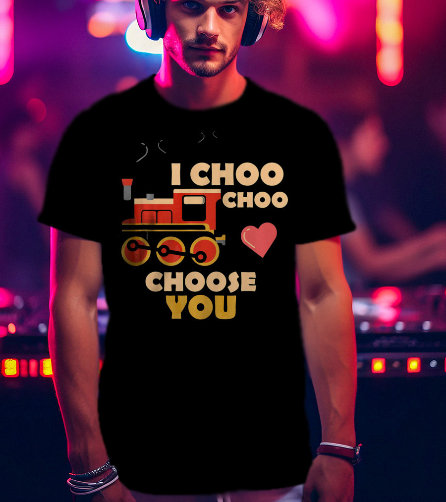 I Choo Choo Choose You Train Valentine Heart T-Shirt