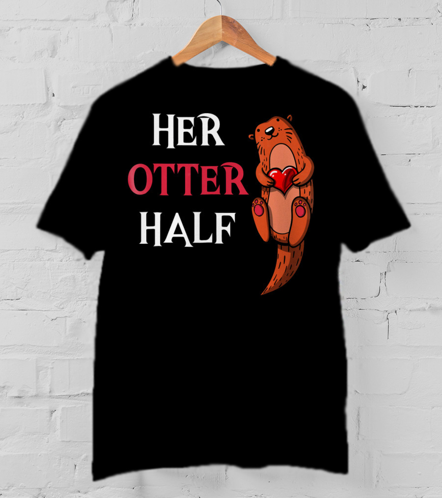 Her Otter Half Valentines Day Otter Holding Heart T-Shirt