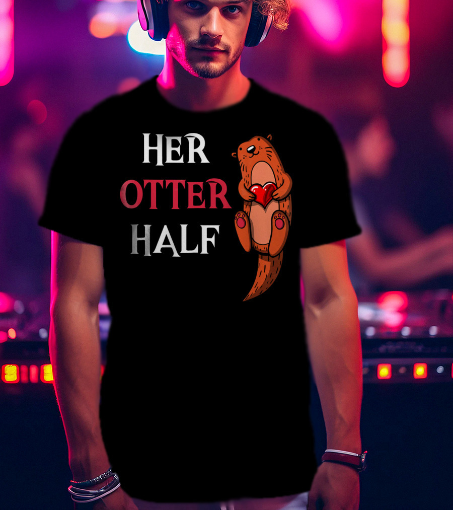 Her Otter Half Valentines Day Otter Holding Heart T-Shirt