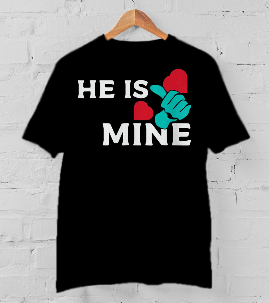 He Is Mine Couple Matching Valentine's Day T-Shirt