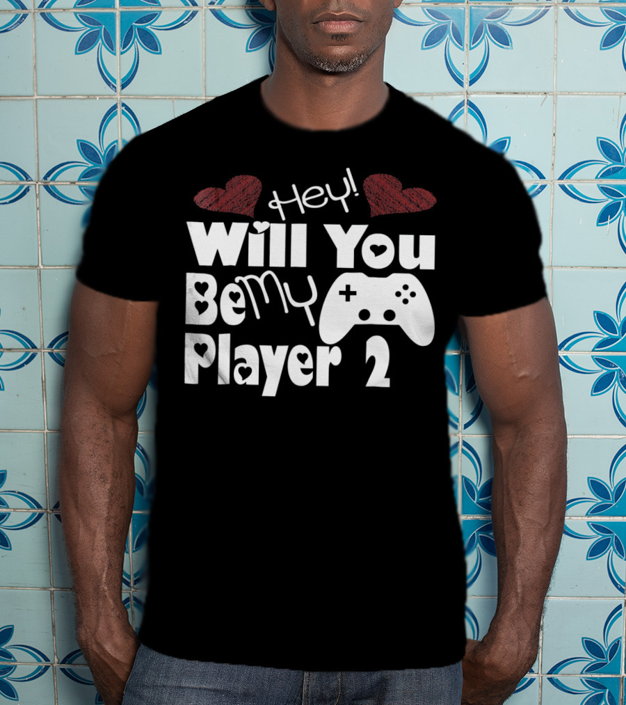 Hey Will You Be My Player 2 Hearts And Game Controller T-Shirt
