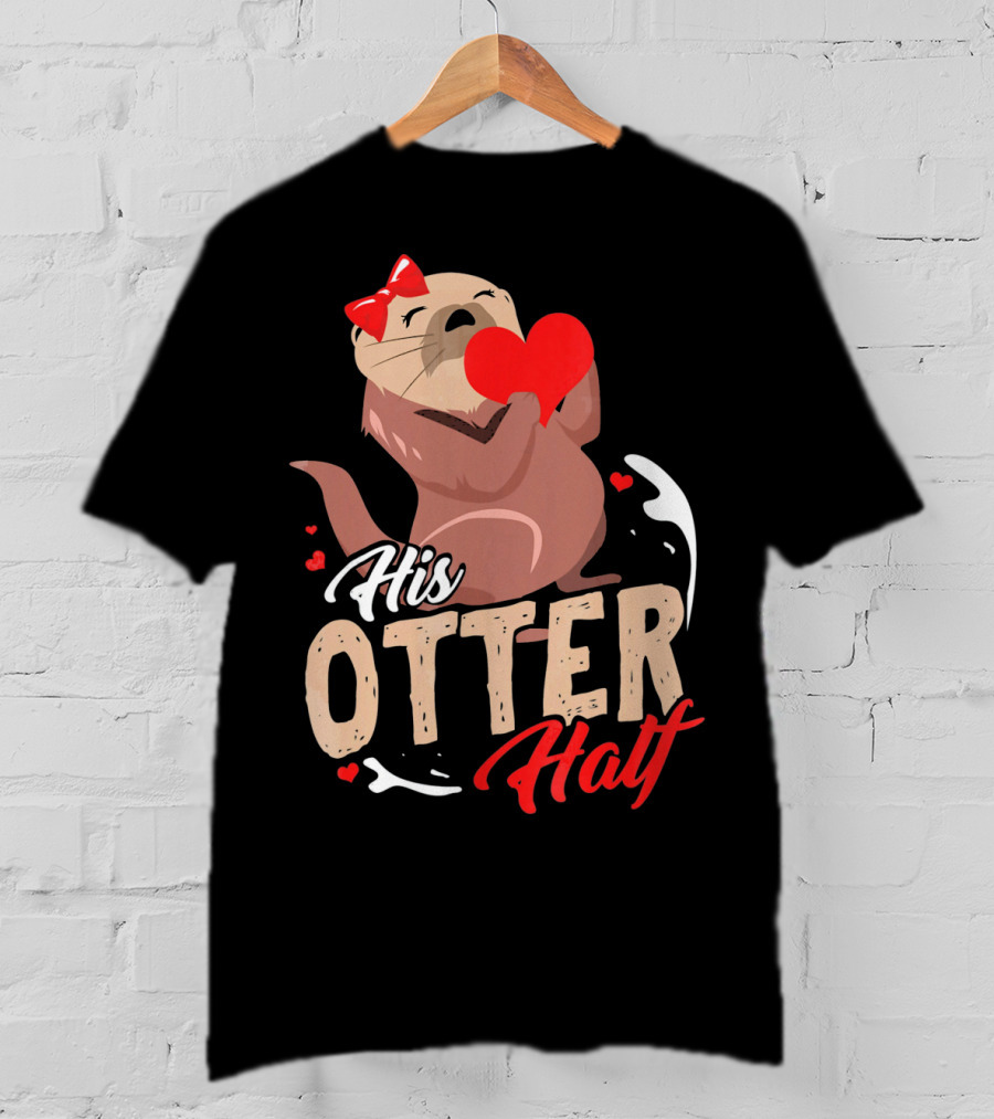 His Otter Half Valentines Day Heart And Bow T-Shirt