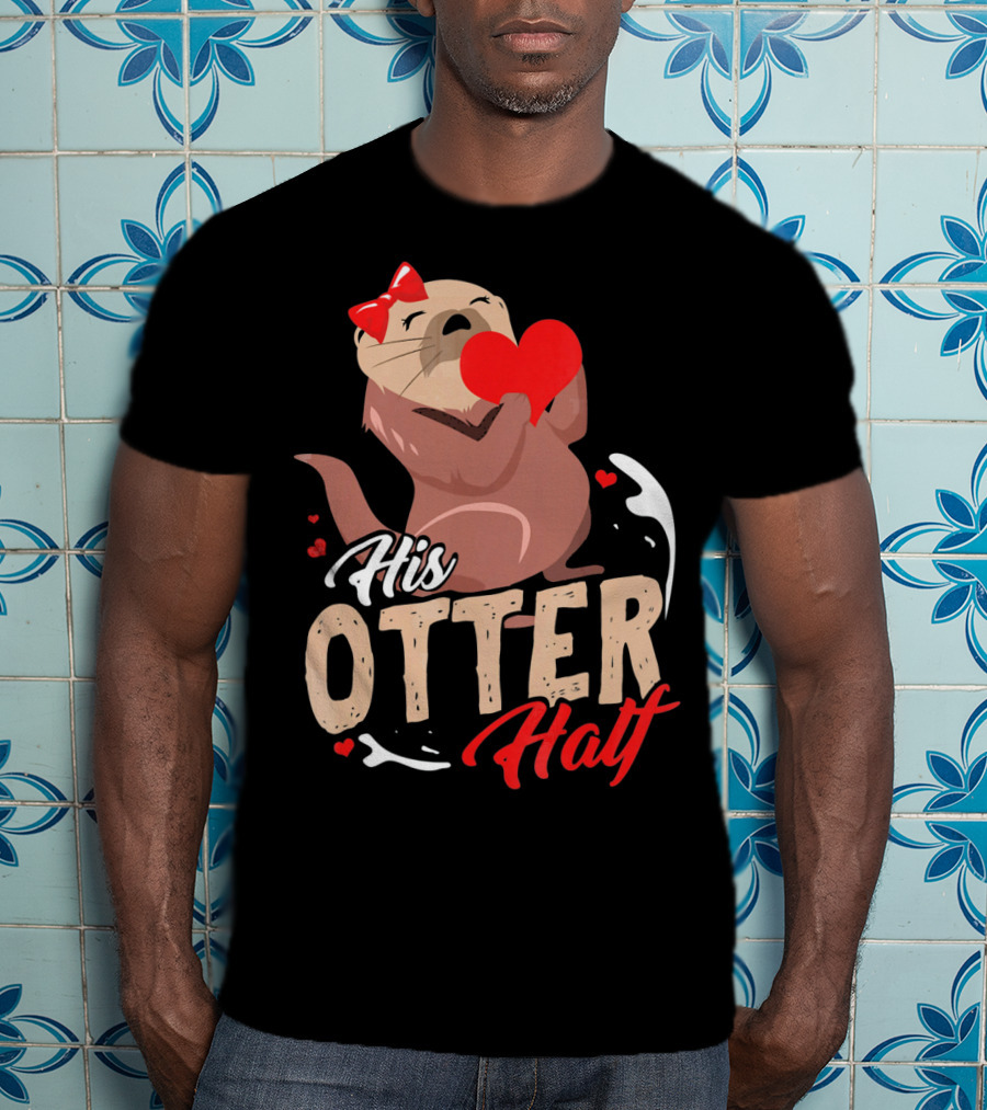 His Otter Half Valentines Day Heart And Bow T-Shirt