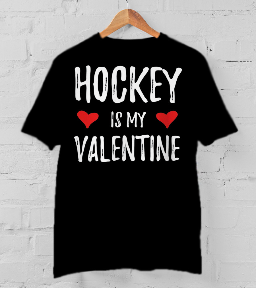 Hockey Is My Valentine Hearts Hockey Sports Fans T-Shirt