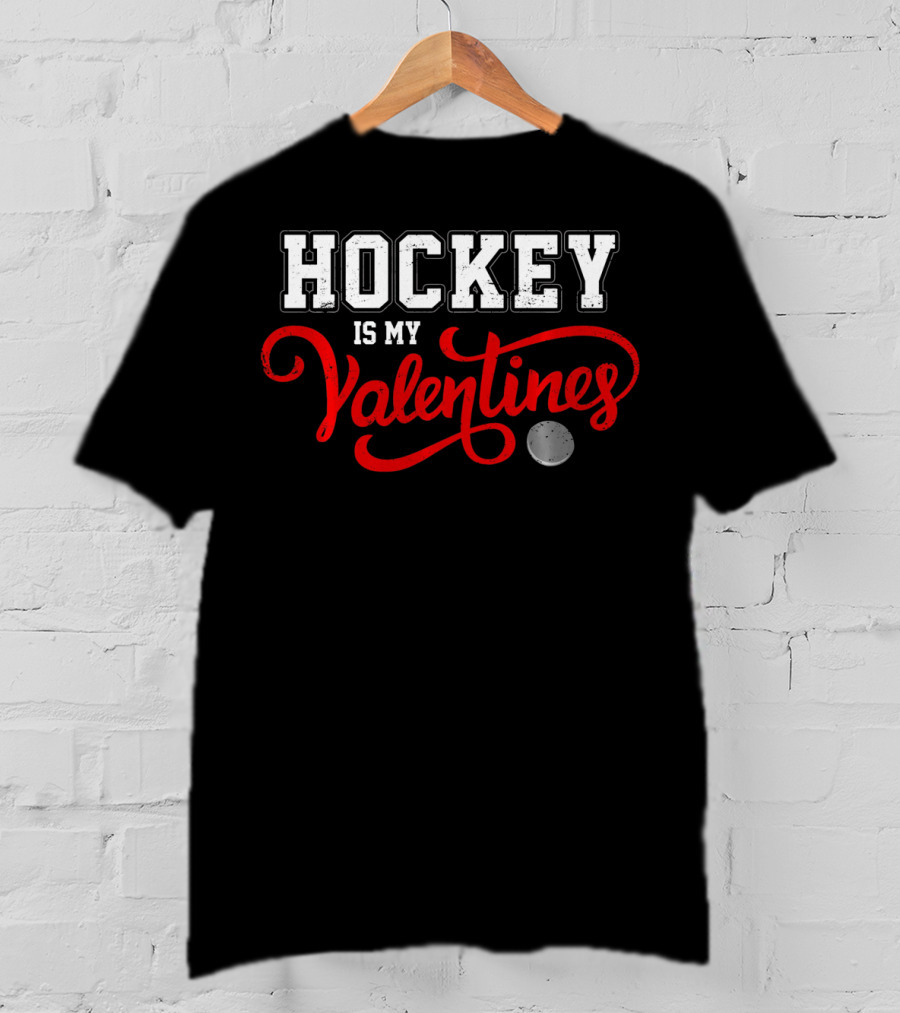 Hockey Is My Valentines T-Shirt
