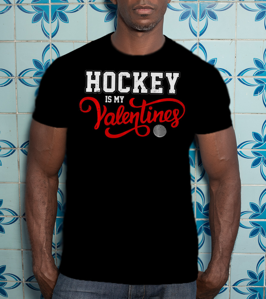 Hockey Is My Valentines T-Shirt