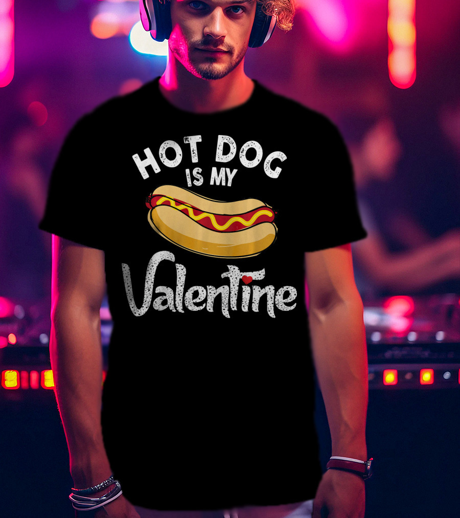 Hot Dog Is My Valentine Funny Valentines Day Humor T-Shirt
