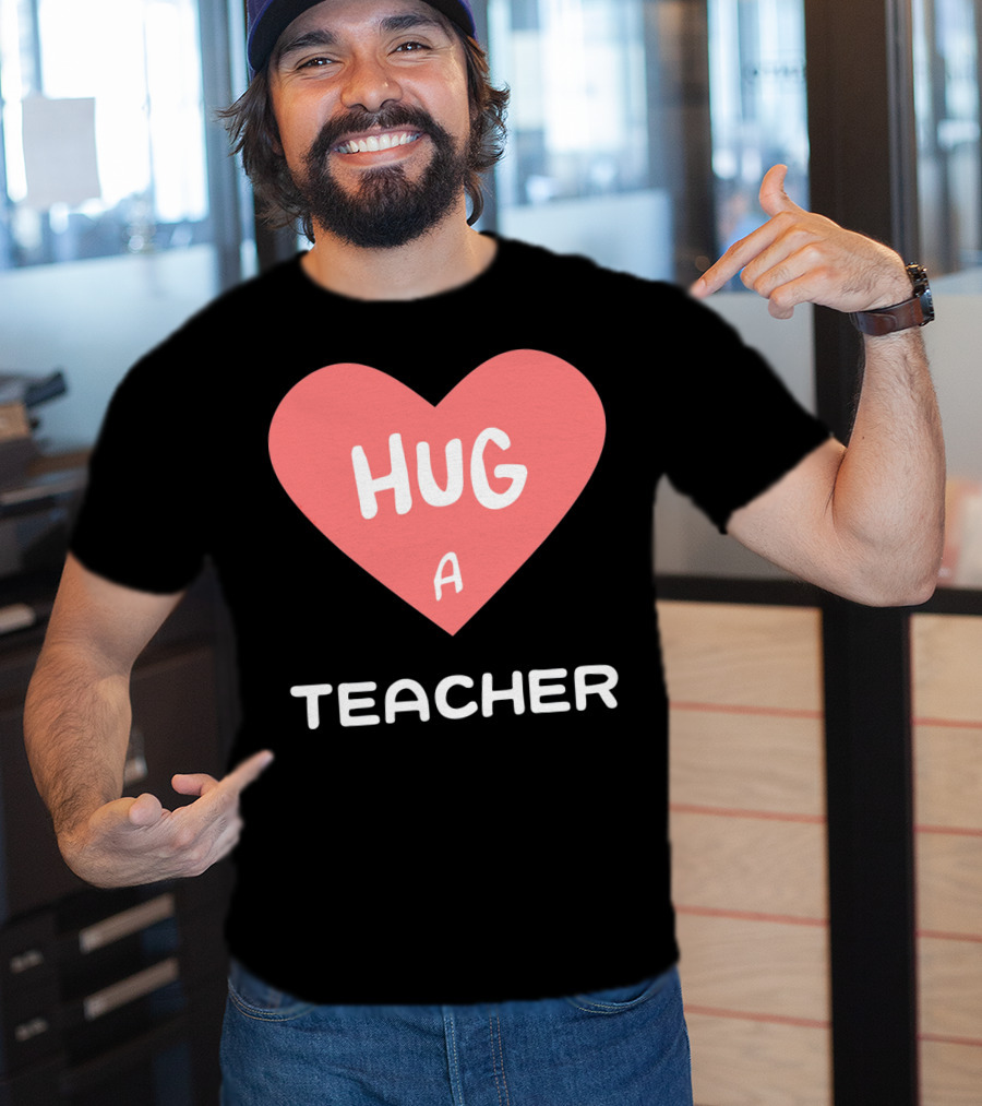 Hug A Teacher Heart Valentine's Day T-Shirt
