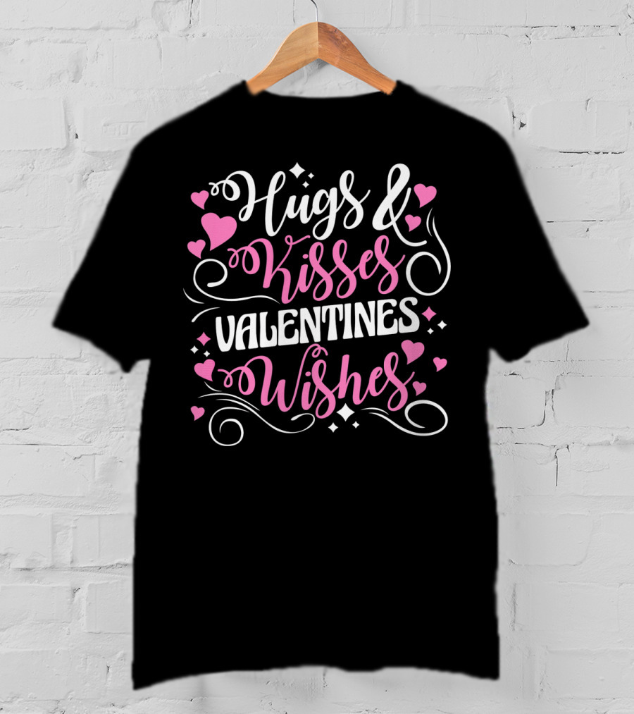 Hugs Kisses Valentines Wishes Hearts Love T-Shirt