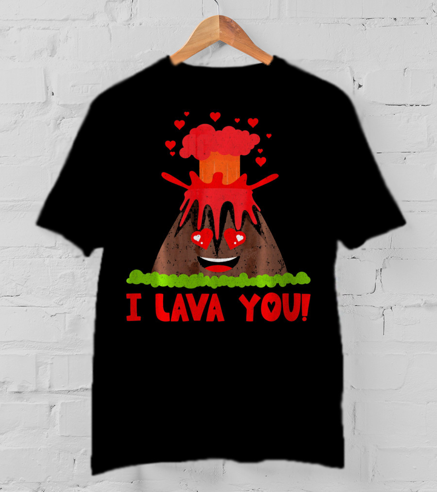 I Lava You Funny Love Pun Heart Volcano Eruption T-Shirt