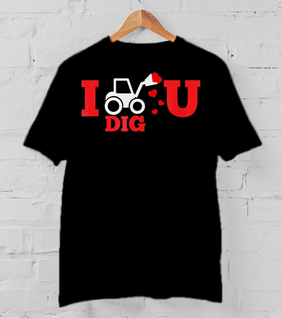 I Dig U Valentine's Day With Hearts And Tractor T-Shirt
