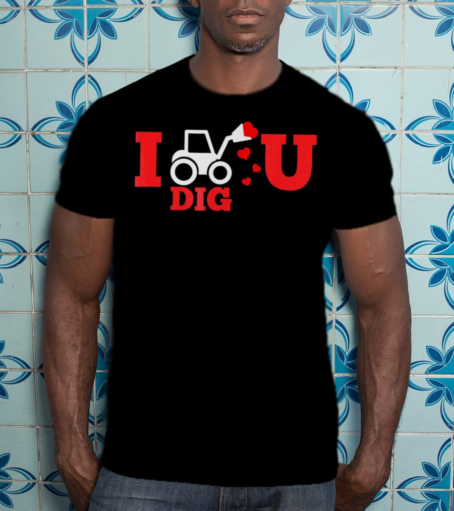 I Dig U Valentine's Day With Hearts And Tractor T-Shirt
