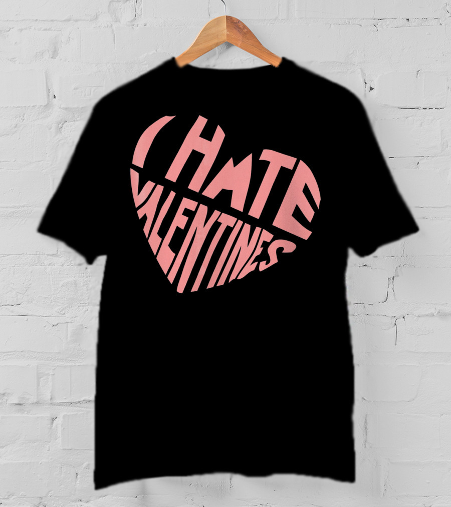 I Hate Valentines Day Pink Heart T-Shirt