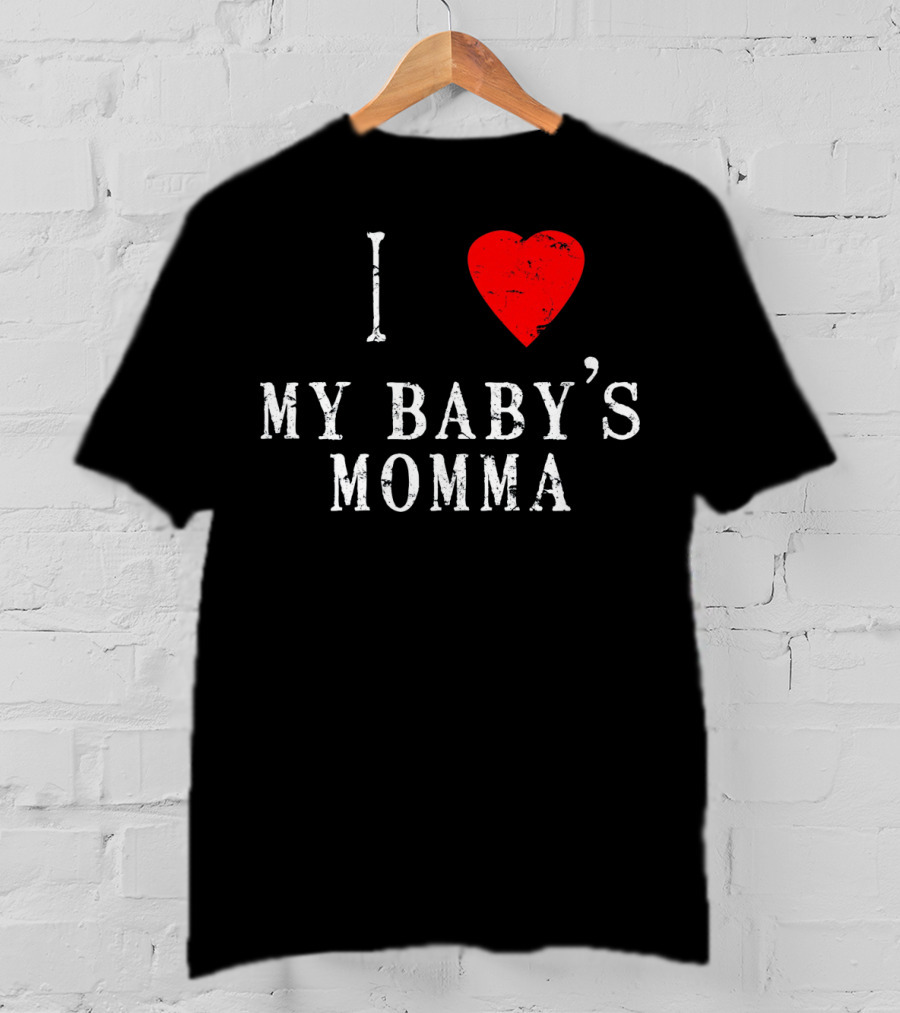 I Heart Love My Baby's Momma T-Shirt
