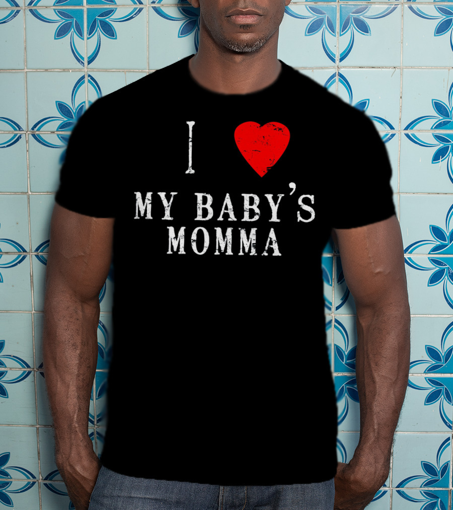I Heart Love My Baby's Momma T-Shirt