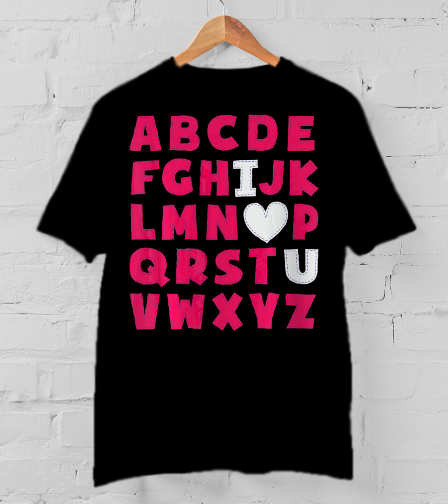 I Heart U Valentine Alphabet ABCDEFHJKLMNOPQRSTUVWXYZ T-Shirt