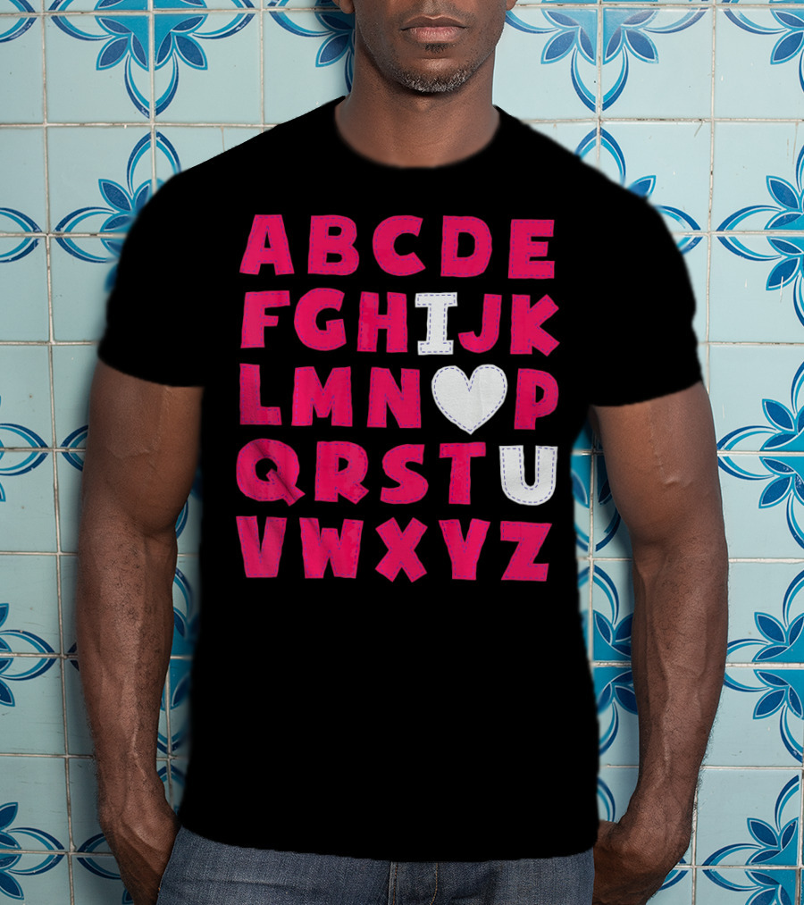 I Heart U Valentine Alphabet ABCDEFHJKLMNOPQRSTUVWXYZ T-Shirt
