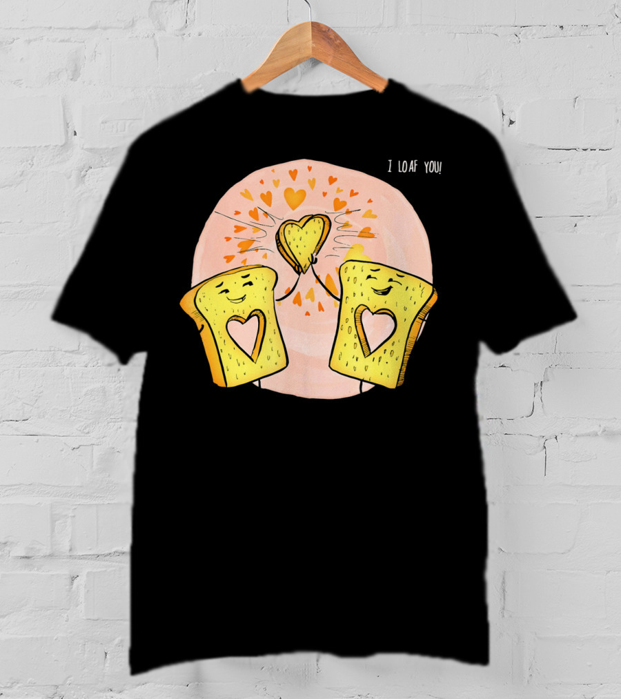 I Loaf You Heart Love Cute Funny Valentine Bread Slices T-Shirt