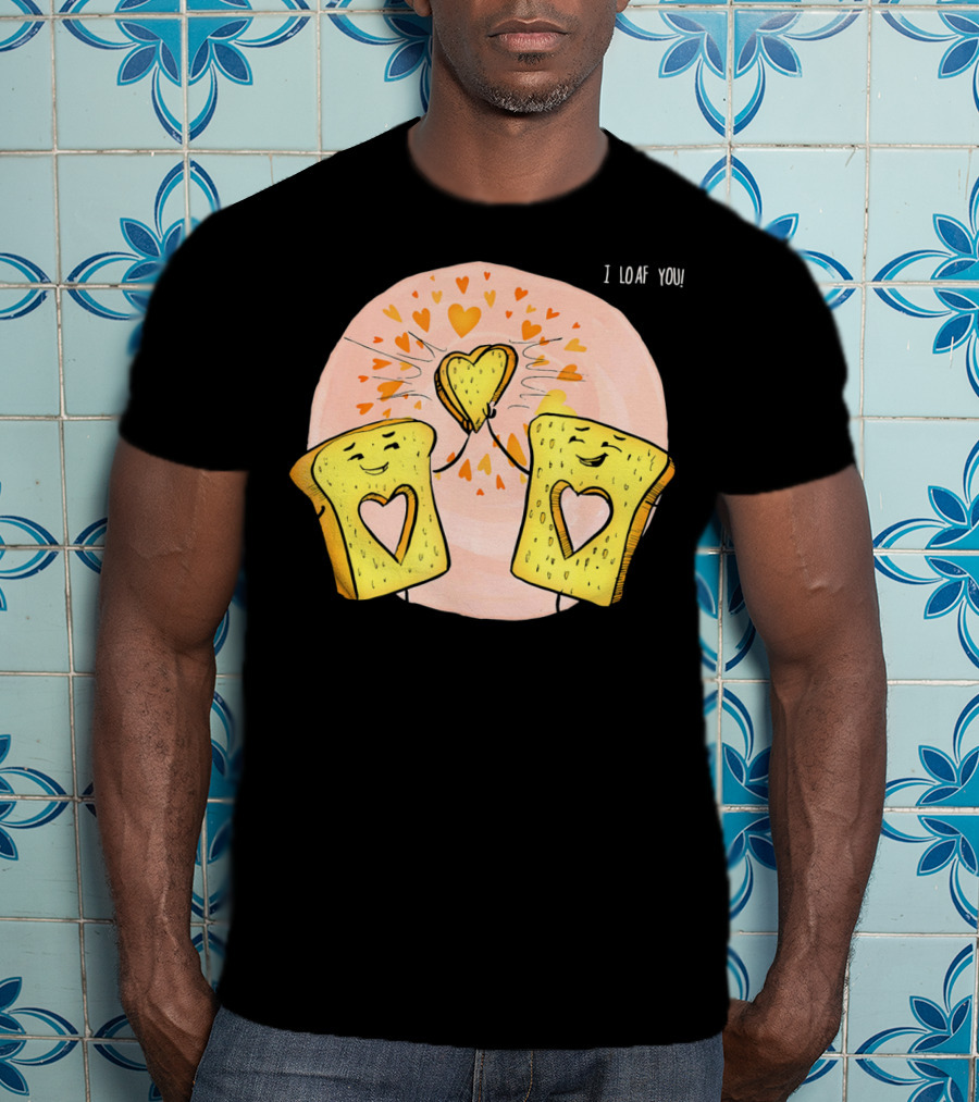 I Loaf You Heart Love Cute Funny Valentine Bread Slices T-Shirt