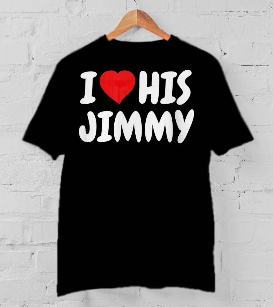 I Love His Jimmy T-Shirt