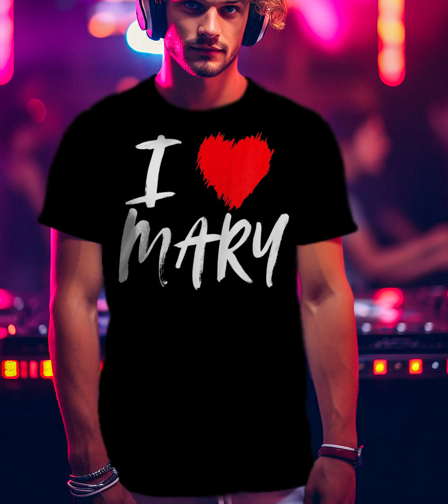 I Love Mary T-Shirt