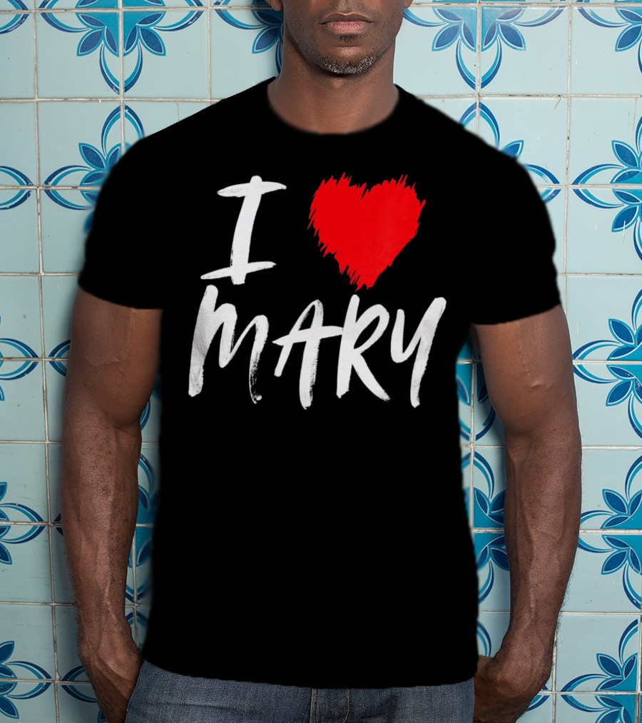 I Love Mary T-Shirt