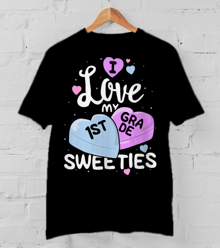 I Love My 1st Grade Sweeties Hearts T-Shirt