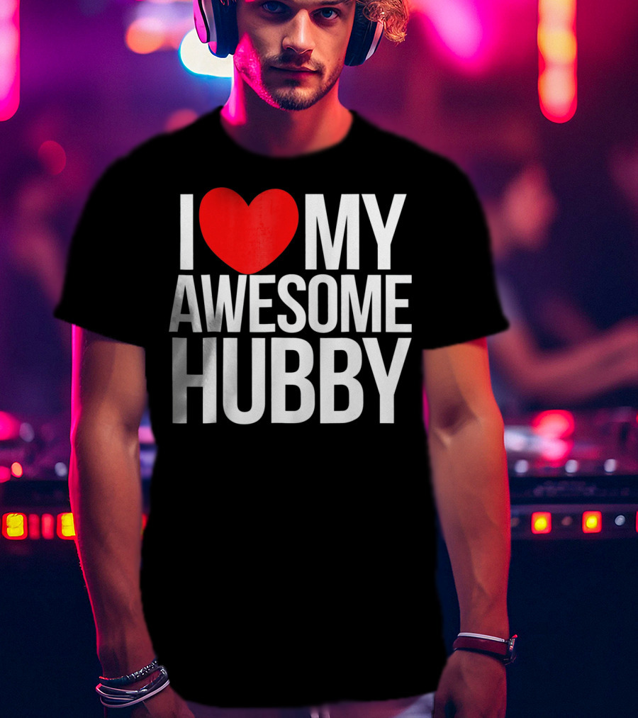 I Love My Awesome Hubby Valentine T-Shirt