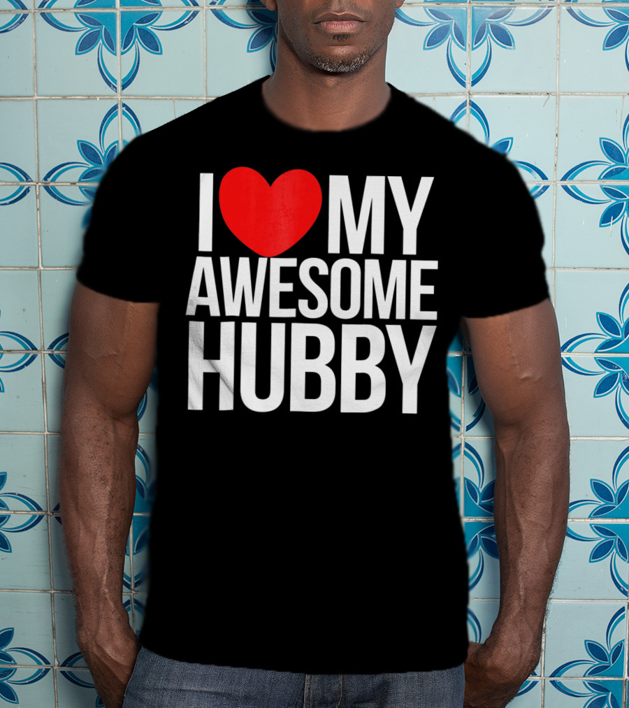 I Love My Awesome Hubby Valentine T-Shirt