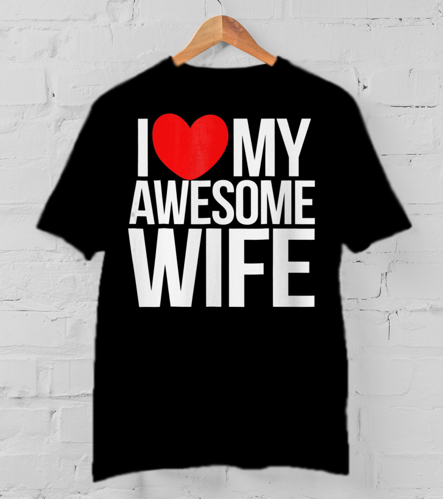 I Love My Awesome Wife Valentine's Day Text T-Shirt