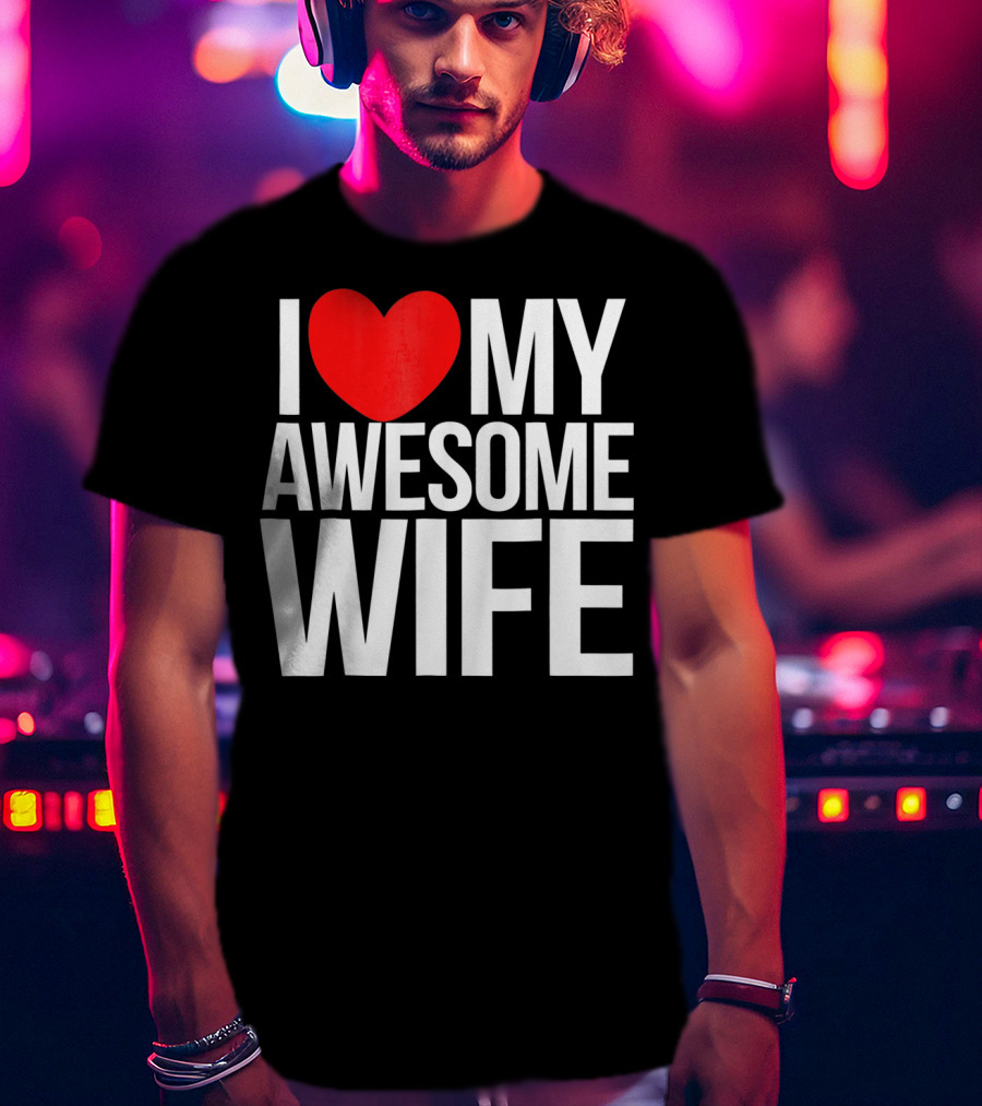I Love My Awesome Wife Valentine's Day Text T-Shirt