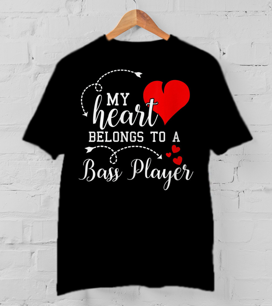 My Heart Belongs To A Bass Player T-Shirt