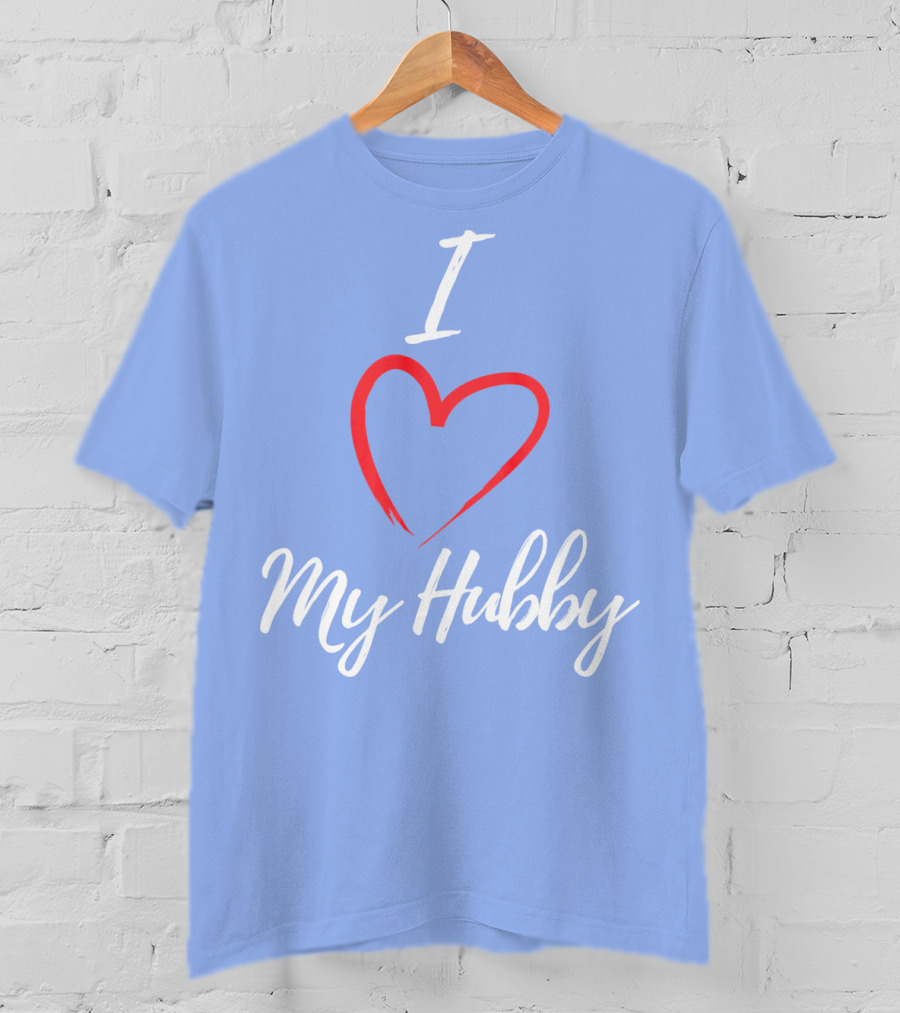 I Love My Hubby Valentine Day Romantic Gesture T-Shirt