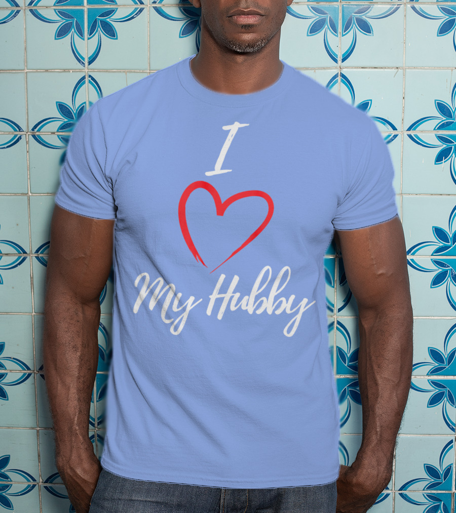 I Love My Hubby Valentine Day Romantic Gesture T-Shirt