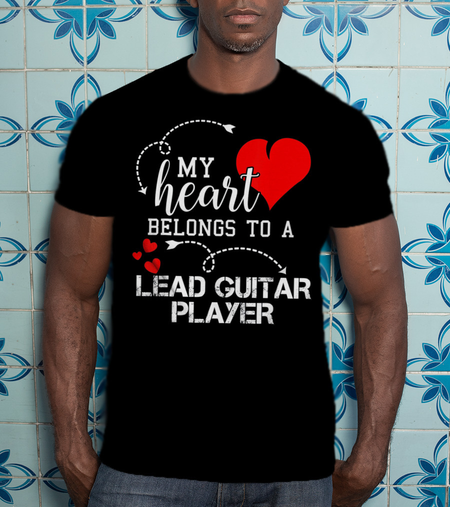 My Heart Belongs To A Lead Guitar Player T-Shirt
