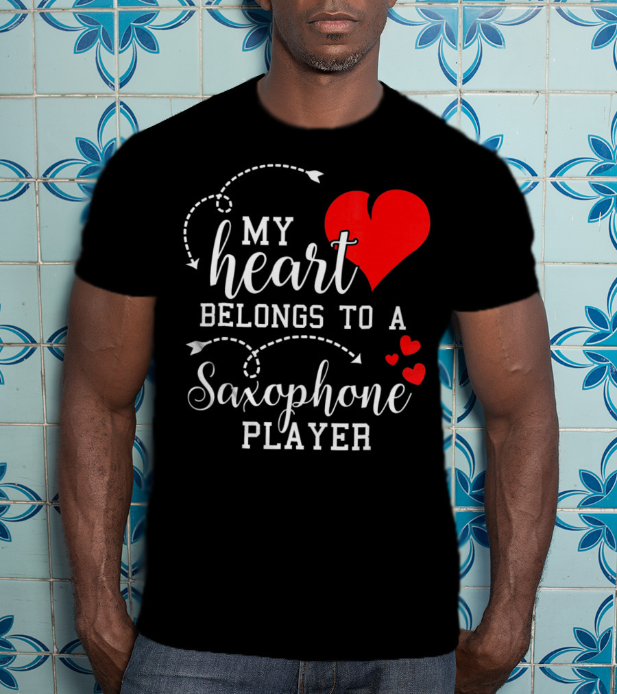 My Heart Belongs To A Saxophone Player T-Shirt
