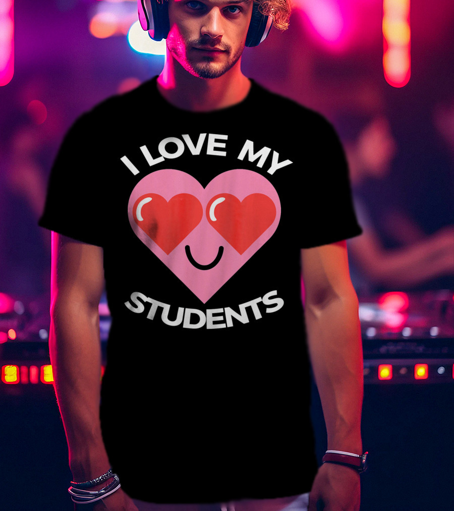 I Love My Students Heart Smiley Face T-Shirt