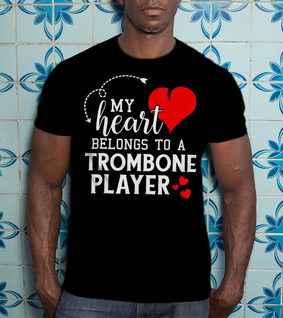 My Heart Belongs To A Trombone Player T-Shirt