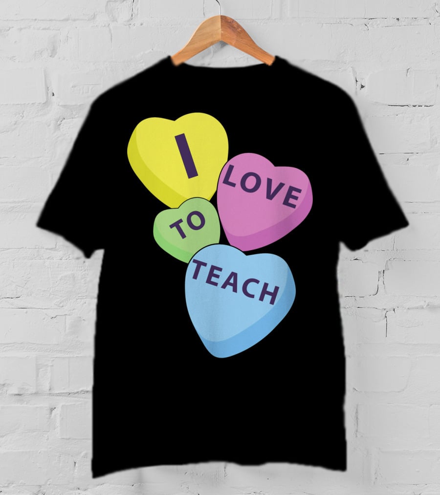 I Love To Teach Valentines Day Teacher Conversation Hearts T-Shirt