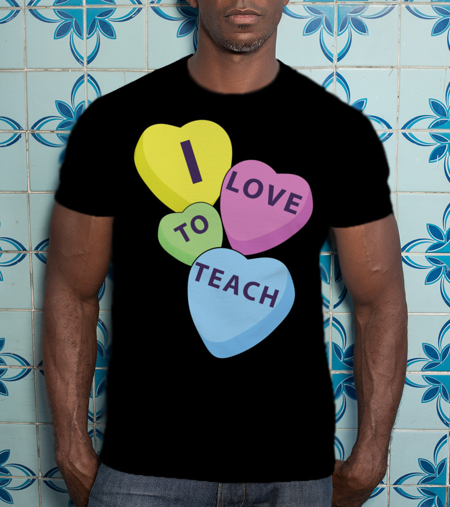I Love To Teach Valentines Day Teacher Conversation Hearts T-Shirt