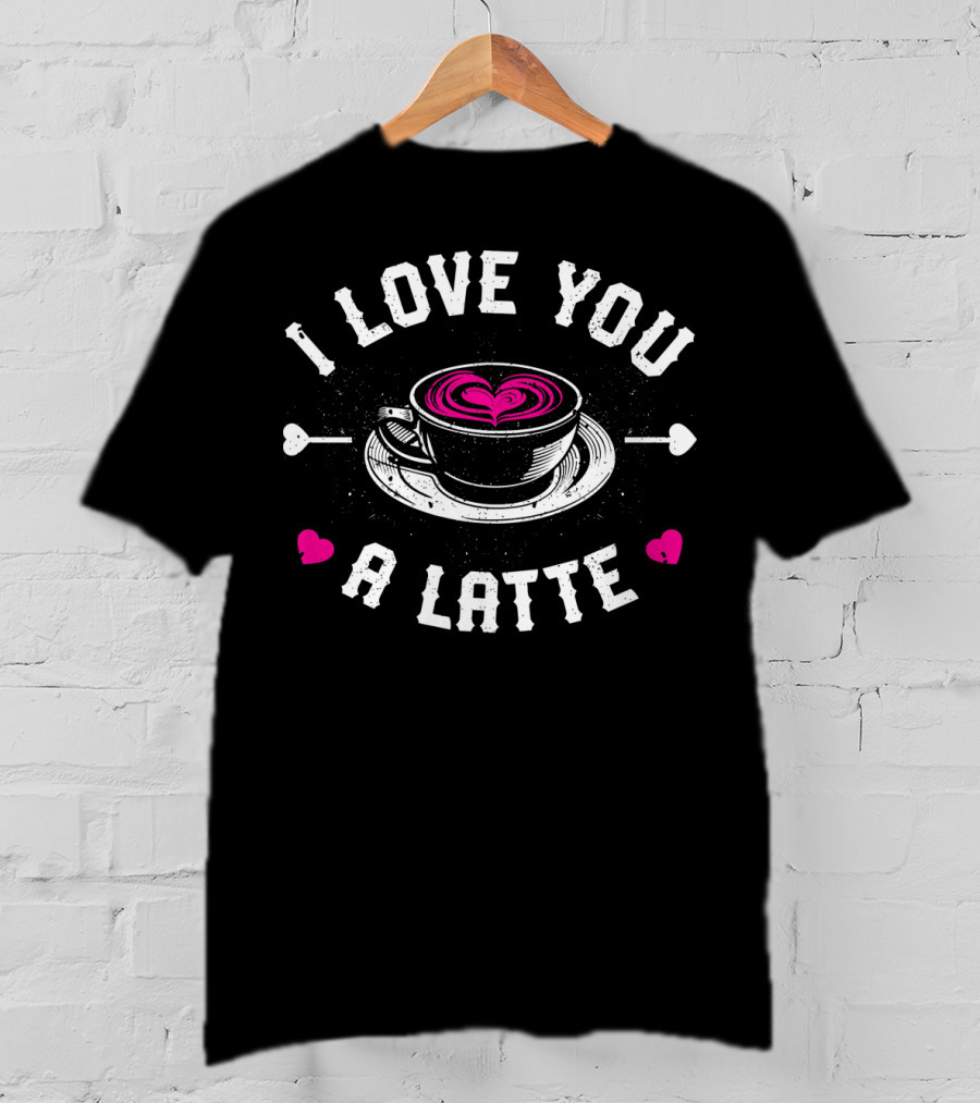 I Love You A Latte Coffee Heart Valentines Day T-Shirt