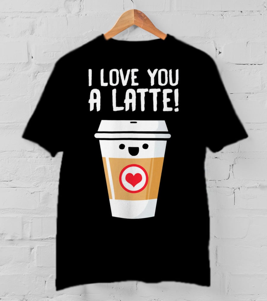 I Love You A Latte Coffee Cup With Heart Face T-Shirt