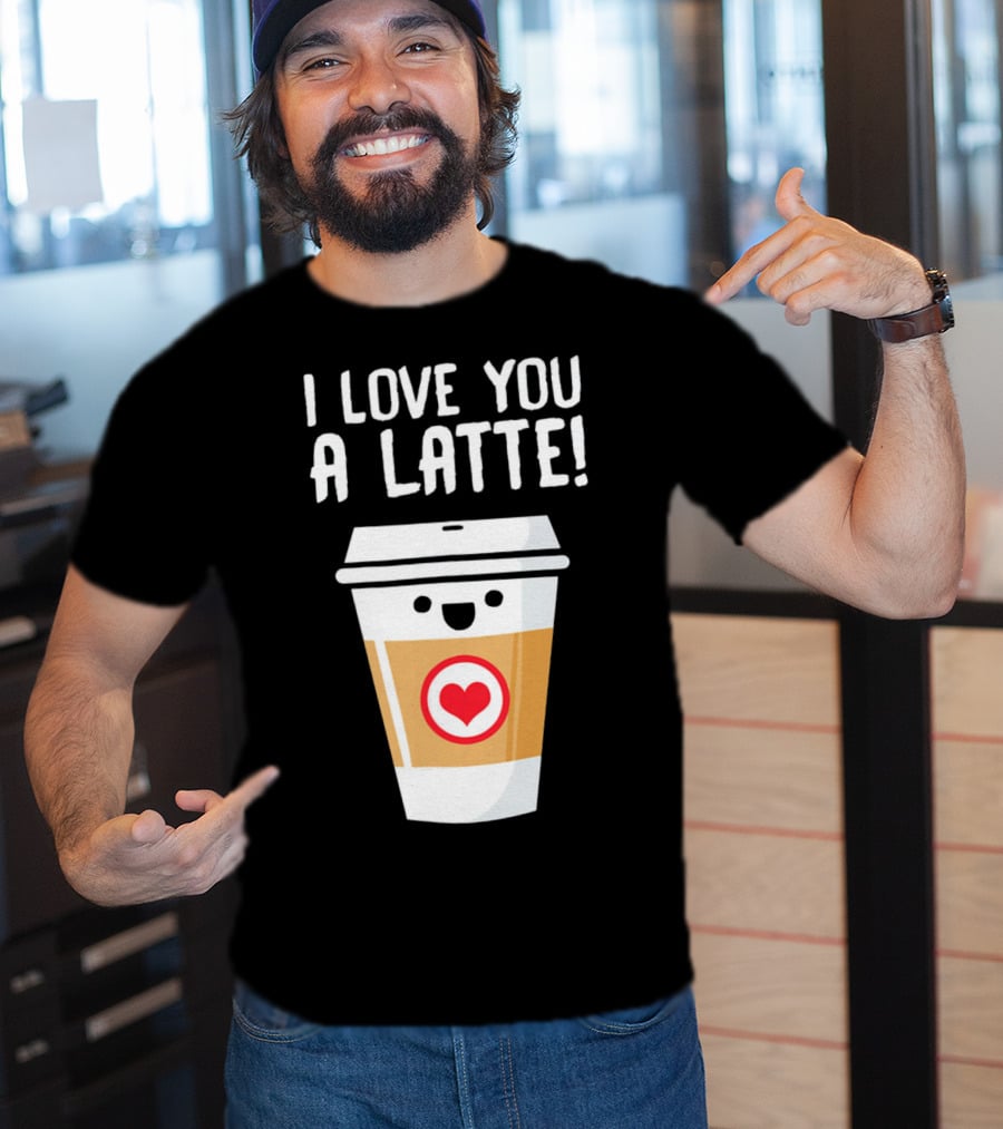 I Love You A Latte Coffee Cup With Heart Face T-Shirt