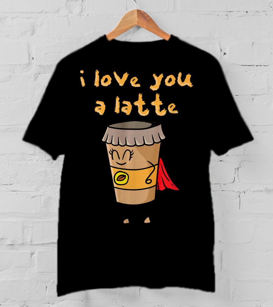 I Love You A Latte Coffee Superhero T-Shirt