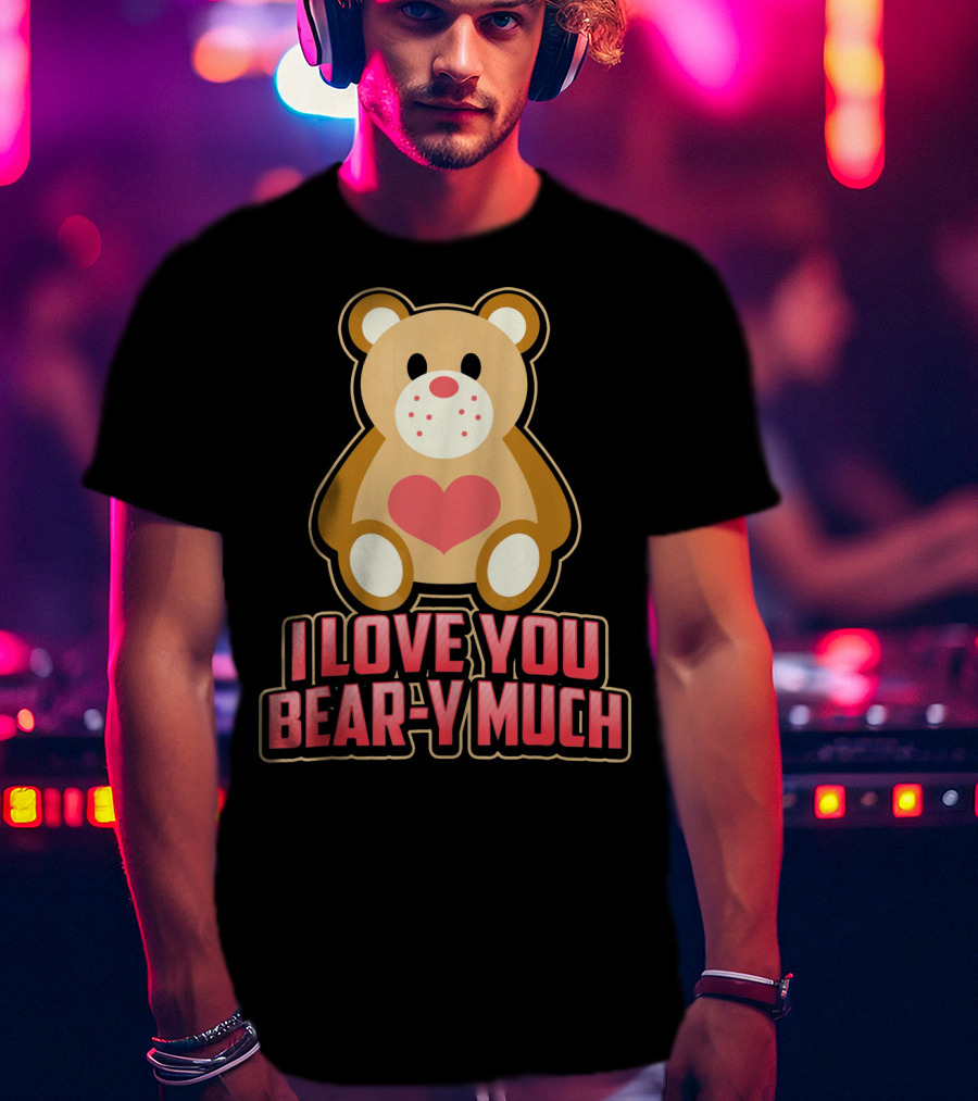 I Love You Bear Y Much Cute Valentine Bear T-Shirt