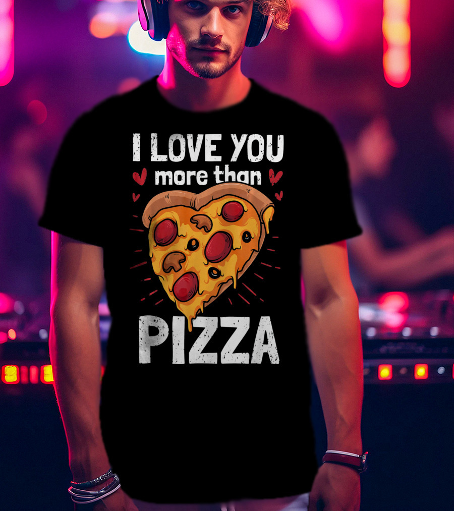 I Love You More Than Pizza Valentine Heart Pepperoni Slice T-Shirt