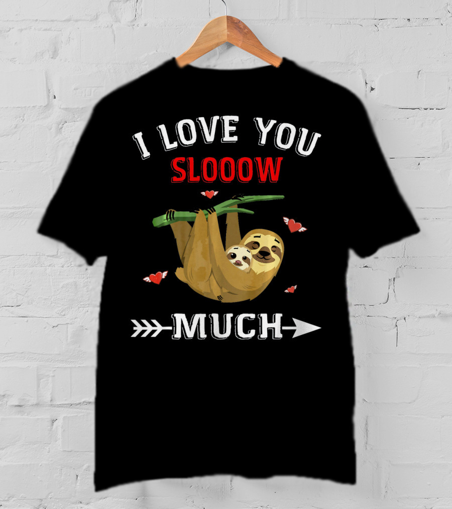 I Love You Slooow Much Sloth Lovers With Hearts And Arrow T-Shirt