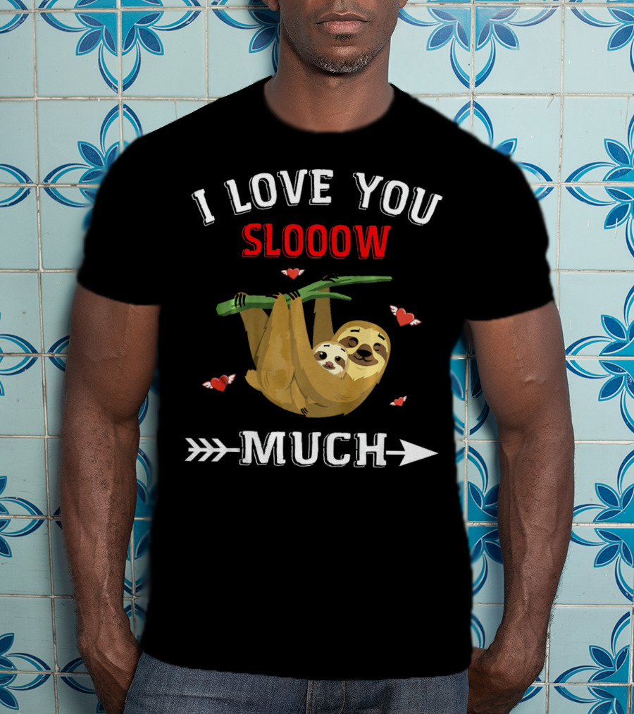 I Love You Slooow Much Sloth Lovers With Hearts And Arrow T-Shirt
