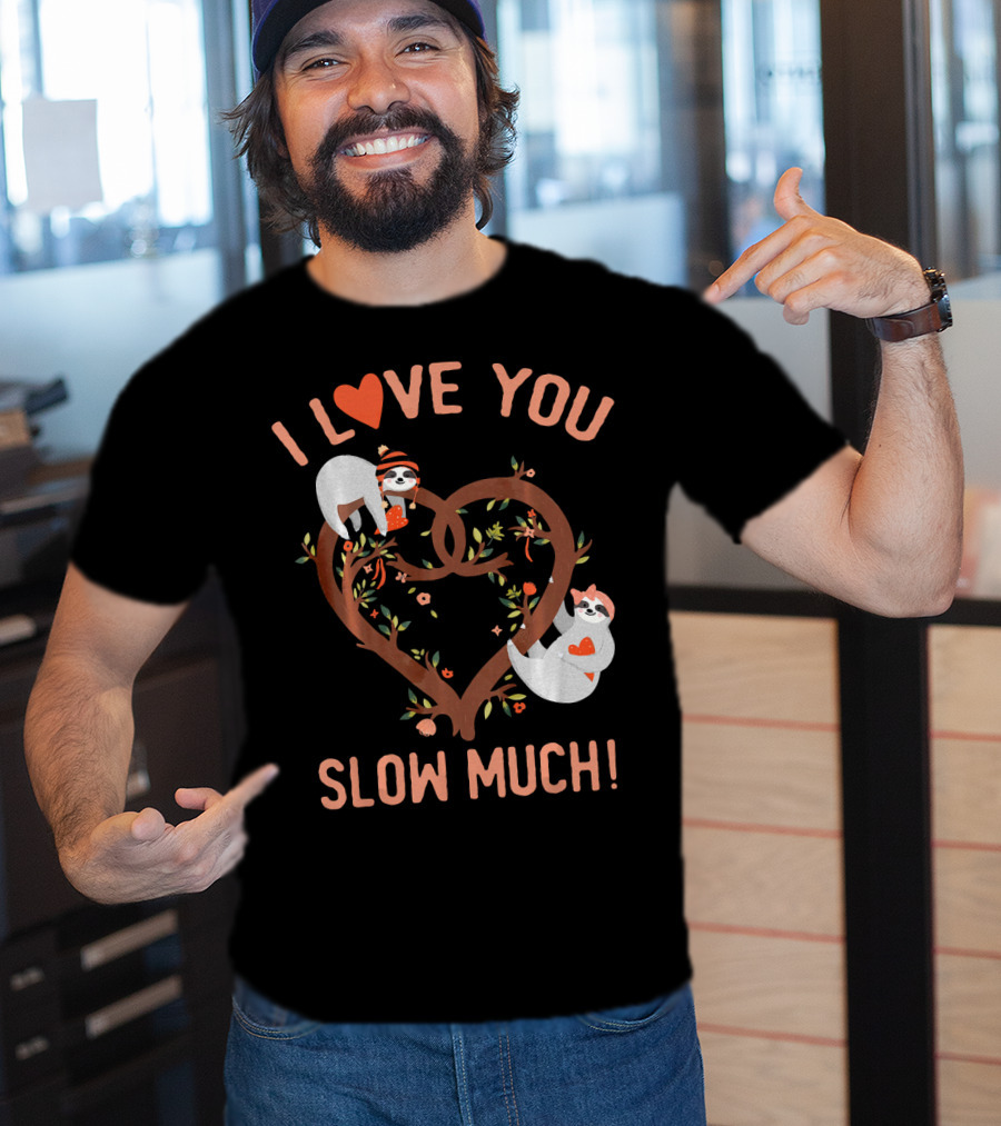 I Love You Slow Much Adorable Sloths In Heart Tree T-Shirt